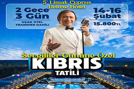 SEVGİLİLER GÜNÜNE ÖZEL KIBRIS TATİLİ (EROL EVGİN) GALA DAHİL